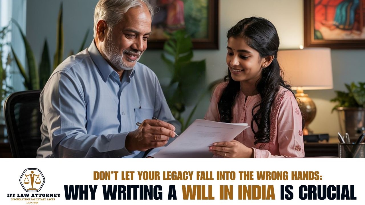 Don’t Let Your Legacy Fall into the Wrong Hands: Why Writing a Will in India is Crucial
